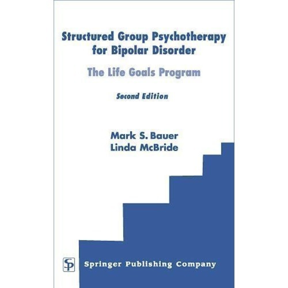Structured Group Psychotherapy for Bipolar Disorder : The Life Goals Program by